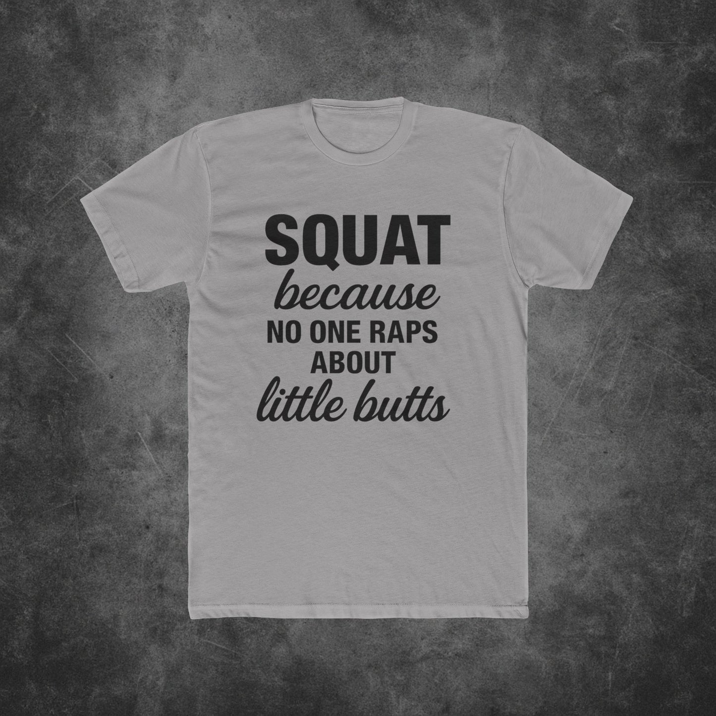Squat Because Nobody Raps About Little Butts Shirt, workout shirt, funny tee